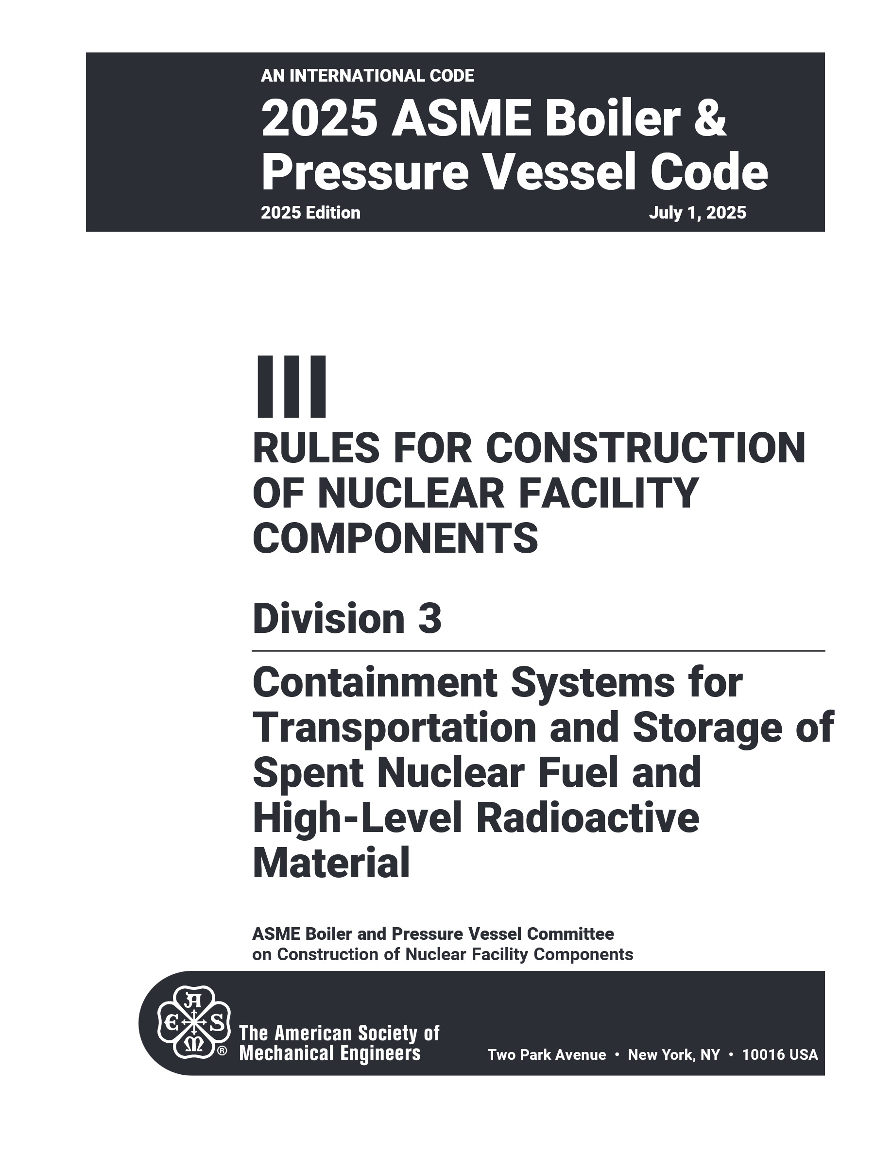 Cover preview — ASME BPVC.III.3-2025 Section III, Rules for Construction of Nuclear Facility Components, Division 3, Containment Systems for Transportation and Storage of Spent Nuclear Fuel and High-Level Radioactive Material — Page 3