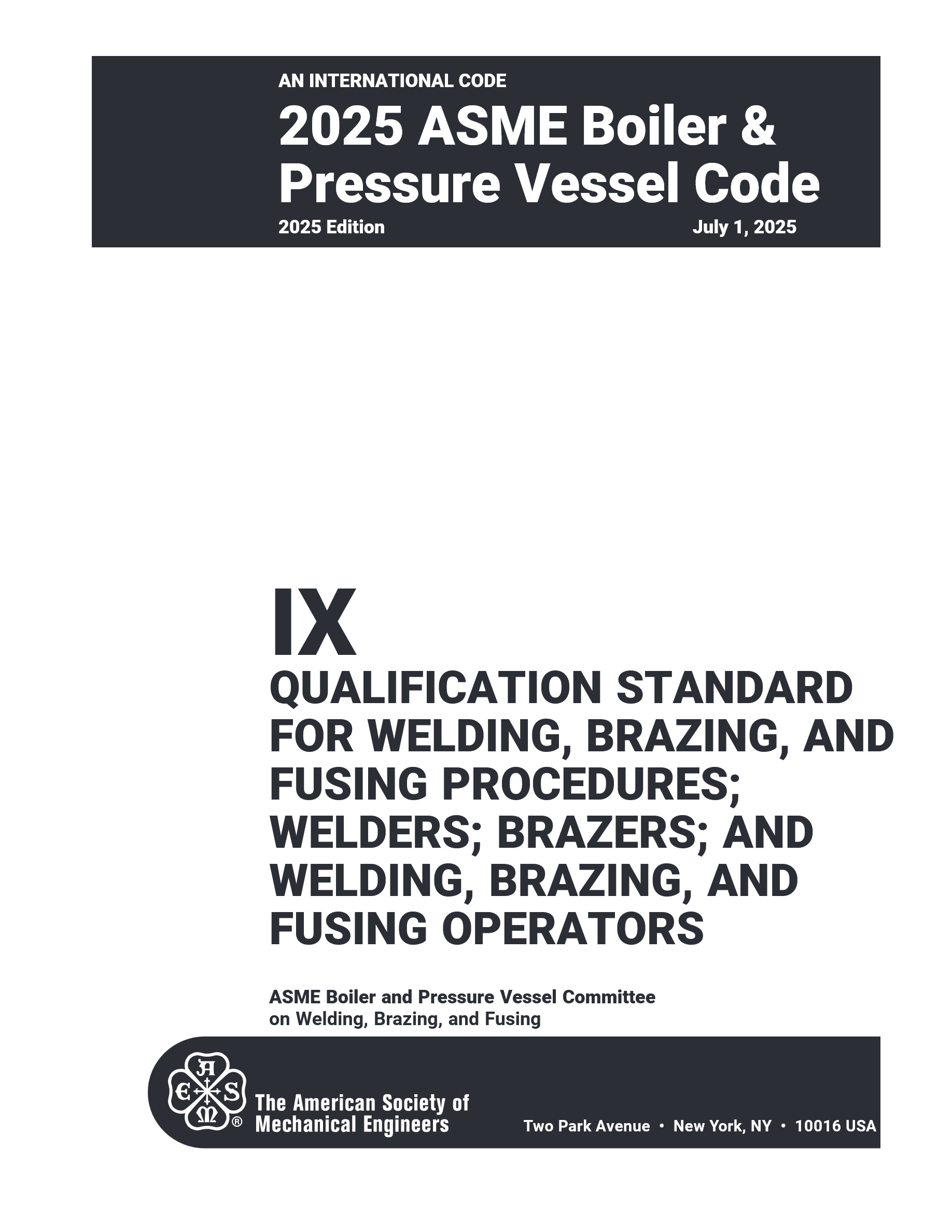 Cover preview — ASME BPVC.IX-2025 Section IX, Welding, Brazing, and Fusing Qualifications, Qualification Standard for Welding, Brazing, and Fusing Procedures; Welders; Brazers; and Welding, Brazing, and Fusing Operators — Page 3