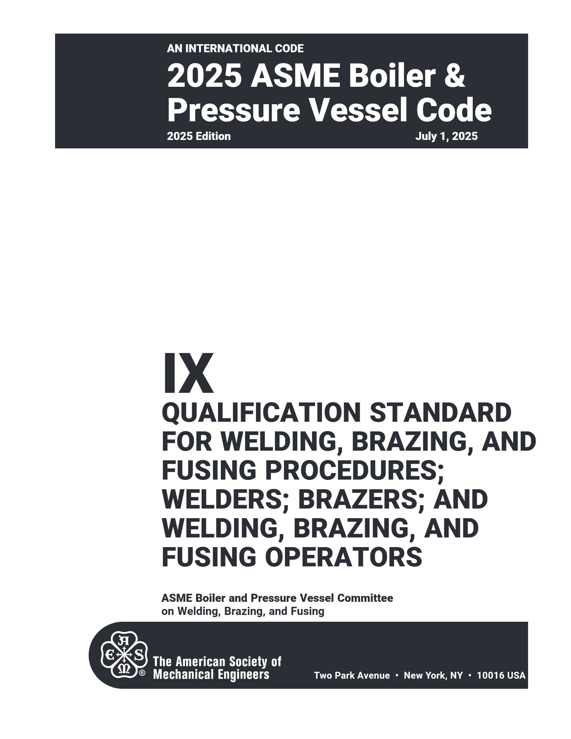 Cover preview — ASME BPVC.IX-2025 Section IX, Welding, Brazing, and Fusing Qualifications, Qualification Standard for Welding, Brazing, and Fusing Procedures; Welders; Brazers; and Welding, Brazing, and Fusing Operators — Page 3